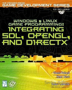 Windows and Linux Game Programming: Integrating SDL, OpenGL, and DirectX