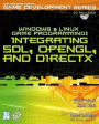 Windows and Linux Game Programming: Integrating SDL, OpenGL, and DirectX