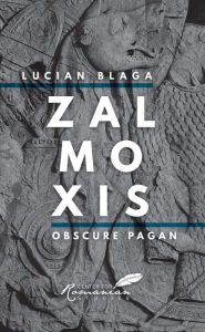 Title: Zalmoxis: Obscure Pagan, Author: Lucian Blaga