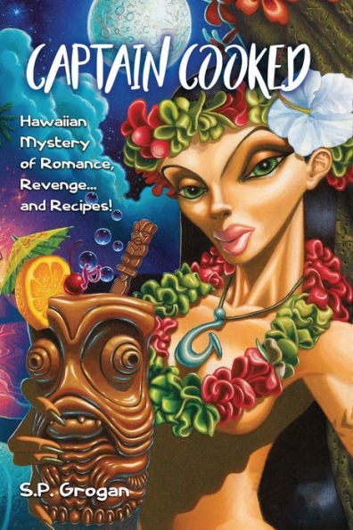Captain Cooked: Hawaiian Mystery of Romance, Revenge. and Recipes!