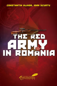 Title: The Red Army in Romania, Author: Constantin Hlihor Hlihor