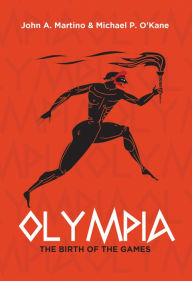 Title: Olympia: The Birth of the Games, Author: John Martino