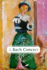 Title: A Bach Concert, Author: Hortensia Papadat-Bengescu