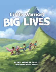 A book download Little Warriors, Big Lives 9781592111718  by Esther Fausett, Mousam Banerjee, Esther Fausett, Mousam Banerjee