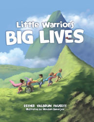 Title: Little Warriors, Big Lives, Author: Esther Fausett