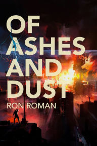 Title: Of Ashes and Dust, Author: Ron Roman