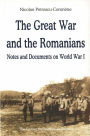 The Great War and the Romanians: Notes and Documents on World War I