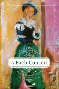 Title: A Bach Concert, Author: Hortensia Papadat-Bengescu