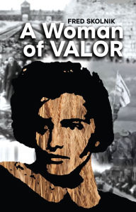 Title: A Woman of Valor, Author: Fred Skolnik