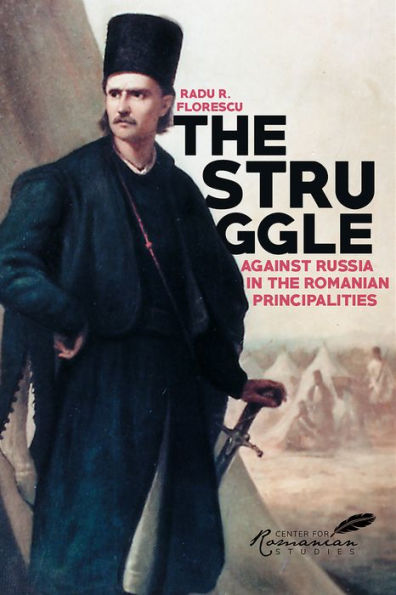 The Struggle Against Russia in the Romanian Principalities: A Problem in Anglo-Turkish Diplomacy, 1821-1854