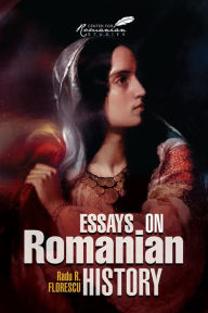 Title: Essays on Romanian History, Author: Radu R Florescu