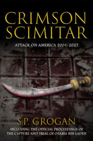 Title: Crimson Scimitar: Attack on America-2001-2027, Author: S.P. Grogan