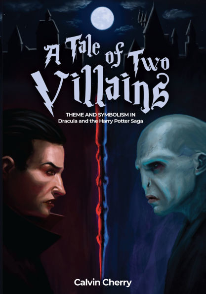 Tale of Two Villains: Theme and Symbolism Dracula the Harry Potter Saga