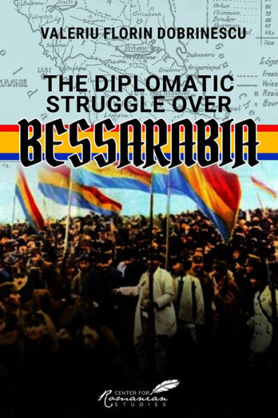 The Diplomatic Struggle over Bessarabia