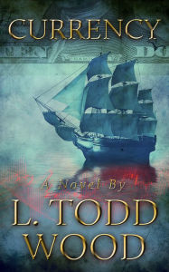 Title: Currency, Author: L. Todd Wood