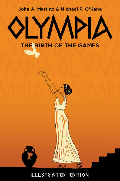 Olympia: the Birth of Games. Illustrated Edition
