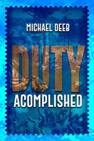 Title: Duty Accomplished, Author: Michael Deeb