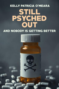 Title: Still Psyched Out: And Nobody Is Getting Better, Author: Kelly Patricia O'Meara