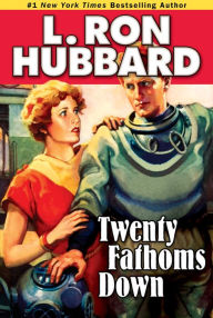 Title: Twenty Fathoms Down, Author: L. Ron Hubbard