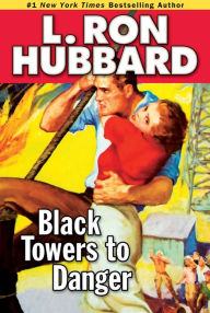 Title: Black Towers to Danger, Author: L. Ron Hubbard