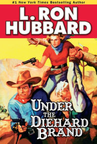 Title: Under the Diehard Brand, Author: L. Ron Hubbard