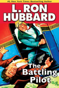 Title: The Battling Pilot, Author: L. Ron Hubbard