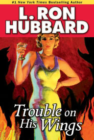 Title: Trouble on His Wings, Author: L. Ron Hubbard
