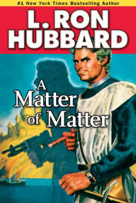 Title: A Matter of Matter, Author: L. Ron Hubbard