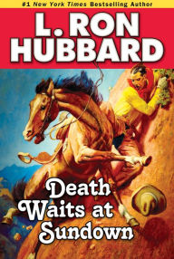 Title: Death Waits at Sundown, Author: L. Ron Hubbard