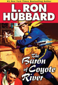 Title: The Baron of Coyote River, Author: L. Ron Hubbard