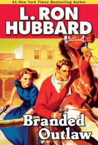 Title: Branded Outlaw: A Tale of Wild Hearts in the Wild West, Author: L. Ron Hubbard