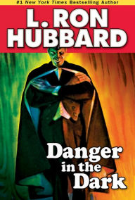 Title: Danger in the Dark, Author: L. Ron Hubbard