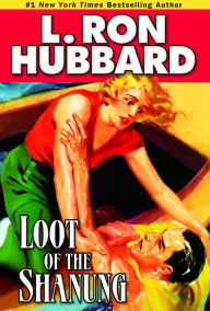 Title: Loot of the Shanung, Author: L. Ron Hubbard