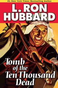 Title: Tomb of the Ten Thousand Dead, Author: L. Ron Hubbard
