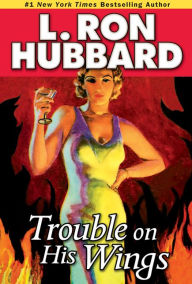 Title: Trouble on His Wings, Author: L. Ron Hubbard
