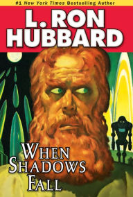 Title: When Shadows Fall, Author: L. Ron Hubbard