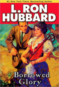 Title: Borrowed Glory, Author: L. Ron Hubbard