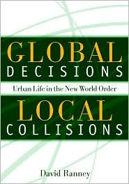 Global Decisions, Local Collisions: Urban Life in the New World Order