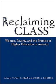 Title: Reclaiming Class: Women, Poverty, And The Promise / Edition 1, Author: Vivyan Adair