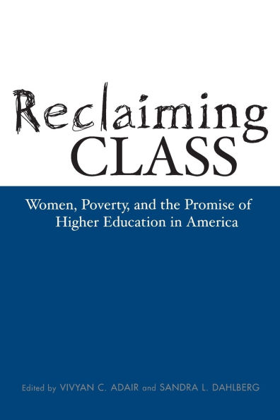 Reclaiming Class: Women, Poverty, And The Promise / Edition 1