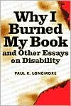Title: Why I Burned My Book / Edition 1, Author: Paul Longmore