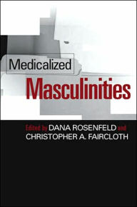 Title: Medicalized Masculinities, Author: Dana Rosenfeld