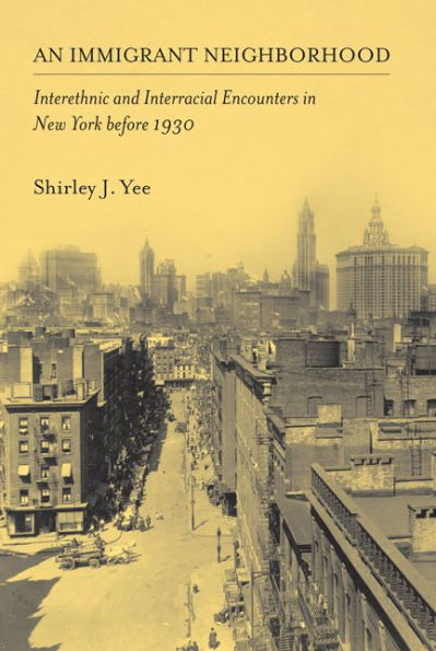 An Immigrant Neighborhood: Interethnic and Interracial Encounters New York before 1930