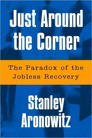 Just Around The Corner: The Paradox Of The Jobless Recovery