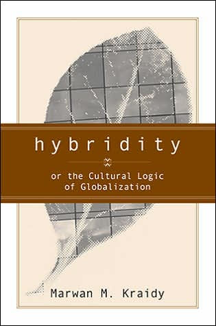 Hybridity: The Cultural Logic Of Globalization / Edition 1