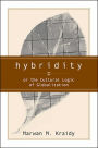 Hybridity: The Cultural Logic Of Globalization / Edition 1