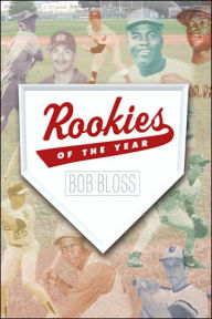 Title: Rookies of the Year, Author: Bob Bloss
