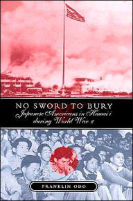 Title: No Sword To Bury: Japanese Americans In Hawaii, Author: Franklin Odo