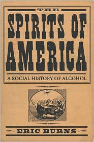 Spirits Of America: A Social History Of Alcohol