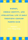 Women, Creole Identity: And Intellectual Life In